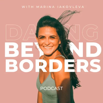 Dating Beyond Borders Podcast